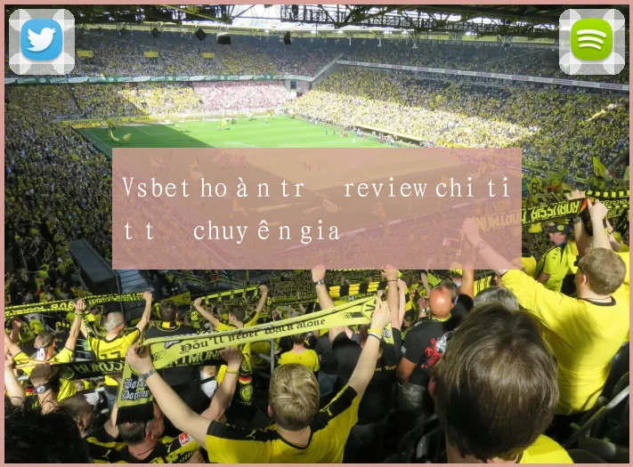 Vsbet hoàn trả review chi tiết từ chuyên gia
