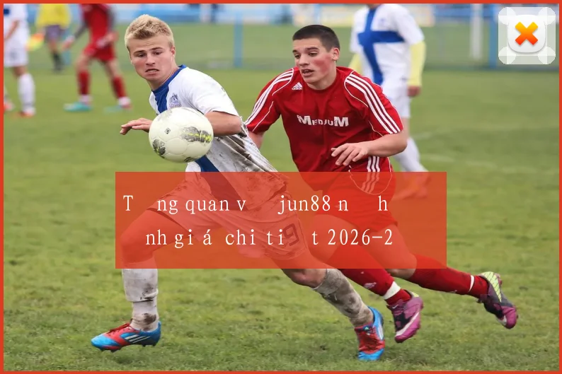 Tổng quan về jun88 nổ hũ đánh giá chi tiết 2026