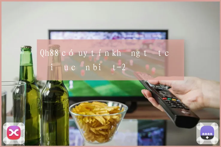Qh88 có uy tín không tất cả điều cần biết