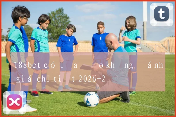 188bet có lừa đảo không đánh giá chi tiết 2026