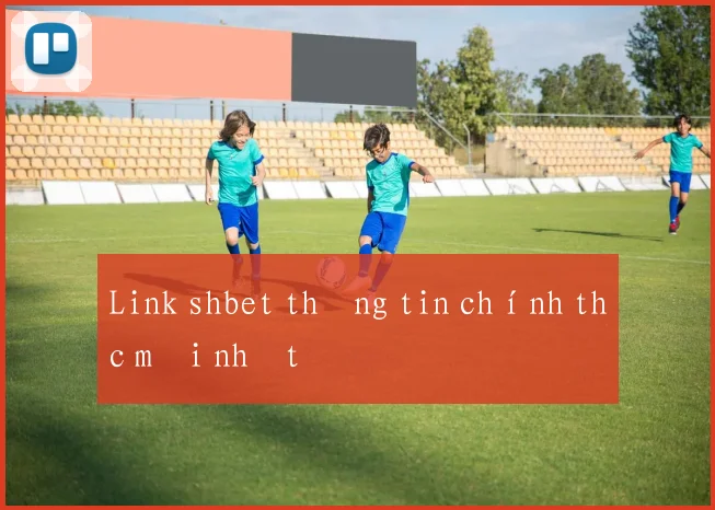 Link shbet thông tin chính thức mới nhất