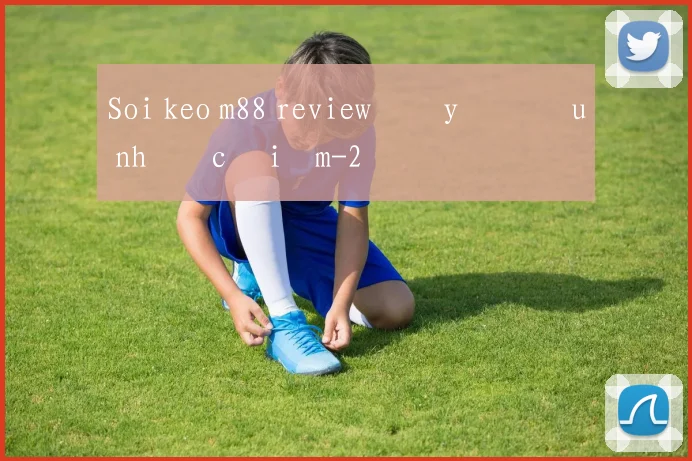 Soi keo m88 review đầy đủ ưu nhược điểm
